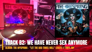 We Never Have Sex Anymore - The Offspring - "Let The Bad Times Roll" (2021) (HQ VINYL RIP)