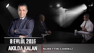 Akılda Kalan - 8 Eylül 2016 - Nurettin Canikli