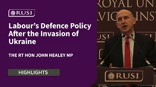 Labour’s Defence Policy After the Invasion of Ukraine | John Healey MP