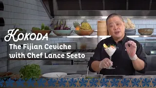 Kokoda – The Fijian Ceviche with Chef Lance Seeto