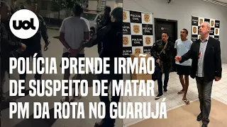 Guarujá: Polícia prende irmão de suspeito de matar PM da Rota; veja vídeo