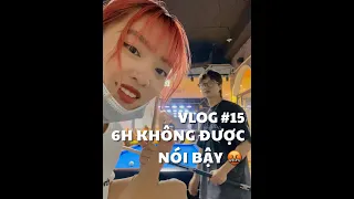 VLOG #15: 6H KHÔNG ĐƯỢC NÓI BẬY 🤬 | duongfynn