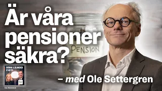 Är våra pensioner säkra? – med Ole Settergren