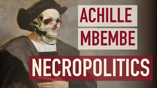 Have You Heard of Necropolitics? -- Achille Mbembe
