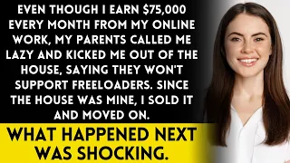 Despite earning $75K/month, family evicts me for freeloadin'—but surprises follow!