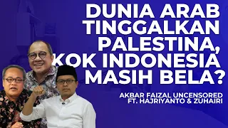 DUNIA ARAB TINGGALKAN PALESTINA, KOK INDONESIA MASIH BELA? | AF UNCENSORED FT. HAJRIYANTO & ZUHAIRI