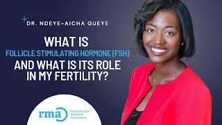 What is FSH and what is its role in my fertility? | Dr. Ndeye-Aicha Gueye of RMA Explains