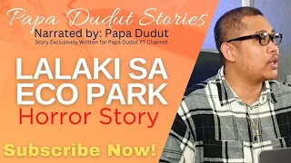 LALAKI SA ECO PARK | CINDY | PAPA DUDUT STORIES HORROR