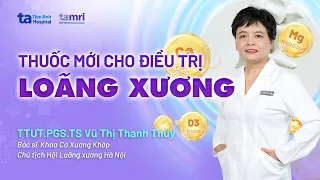Thuốc mới cho điều trị bệnh loãng xương | TTƯT.PGS.TS Vũ Thị Thanh Thủy | CTCH Tâm Anh