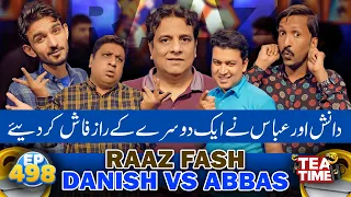 Danish Or Abbas Nay Kiya Aik Dusry Ky Raaz Fash | Danish vs Abbas |  Tea Time 498