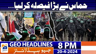 Geo News Headlines 8 PM - 𝐌𝐚𝐣𝐨𝐫 𝐝𝐞𝐜𝐢𝐬𝐢𝐨𝐧 𝐛𝐲 𝐇𝐚𝐦𝐚𝐬 | 20th April 2024