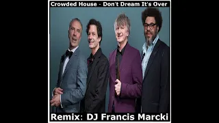 Crowded House - Don't Dream It's Over. Remix: DJ Francis Marcki