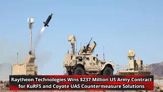 Raytheon Technologies Wins $237 Million US Army Contract for KuRFS and Coyote UAS Countermeasure Sol