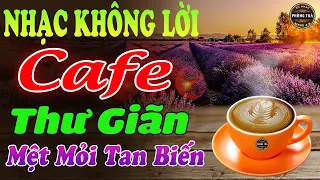 Hòa Tấu Nhạc Không Lời Hay Nhất⭐MỆT MỎI TAN BIẾN  ➤ Nghe Hoài Không Chán Ở Phòng Trà, Quán Cafe