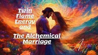 Twin Flame Energy and The Alchemical Marriage