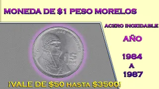 $1 José Ma. Morelos y Pavón. Acero inoxidable. Vale de $50 hasta $3500. Serie de 1984 a 1987.