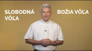 SLOBODNÁ VÔĽA A BOŽIA VÔĽA