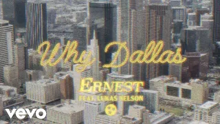 ERNEST - Why Dallas (feat. Lukas Nelson) (Lyric Video)