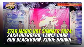 Star Magic Hot Summer 2024: Zach Guerrero, Lance Carr, Rob Blackburn, Kobie Brown | ABS-CBN News