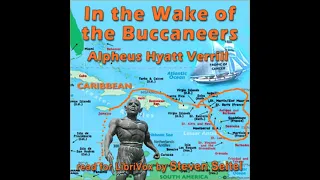 In the Wake of the Buccaneers by Alpheus Hyatt Verrill Part 1/2 | Full Audio Book