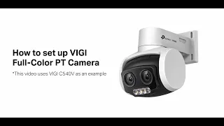 How to Set Up VIGI Full-Color PT Camera (Use VIGI C540V as an example)