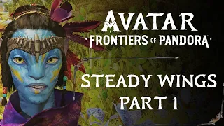 STEADY WINGS PART 1 | SIDE QUEST | AVATAR: FRONTIERS OF PANDORA WALKTHROUGH [4K 60FPS]