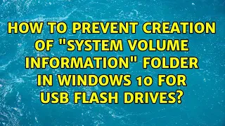 How to prevent creation of "System Volume Information" folder in Windows 10 for USB flash drives?