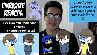 Enrique Zuniga Jr. Reacts to: "Hey How You Doing Vine animatic (For Enrique Zuniga Jr.)"