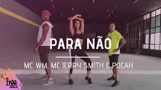 Para Não - Mc WM, Jerry Smith e Pocah | Coreografia Free Dance | #boradançar