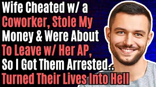 Wife Cheated w/ a Coworker, Stole My Money So I Got Them Arrested... Reddit Cheating Stories