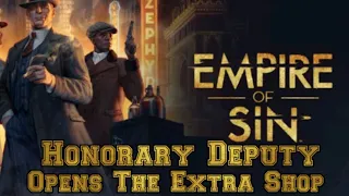 Empire Of Sin Becoming an  HONORARY DEPUTY, UNLOCKING THE OTHER SHOP