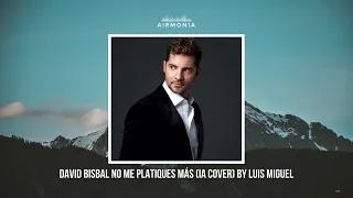 David Bisbal No me platiques más (IA Cover) By Luis Miguel