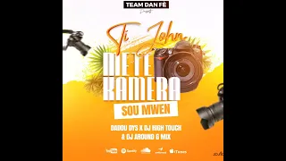 Remix Ti John Mete Kamera Sou Mwen Dadou DYS X Dj High Touche & Dj Around G Mix TEAM DAN FÈ Remix