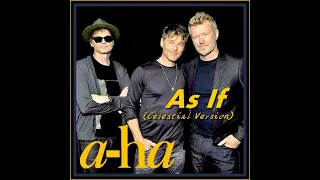 a-ha - As If  (Celestial Version)