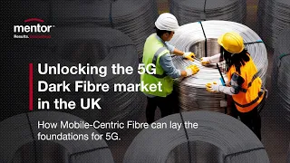 Unlocking the 5G Dark Fibre market in the UK. How Mobile-Centric Fibre can help.