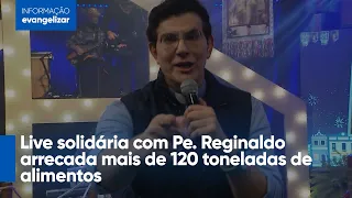 Live solidária com Pe. Reginaldo arrecada mais de 120 toneladas de alimentos