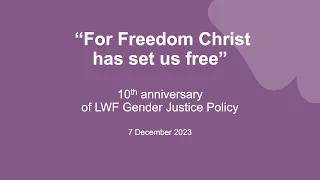 "For Freedom Christ has set us free" – 10th anniversary of LWF Gender Justice Policy