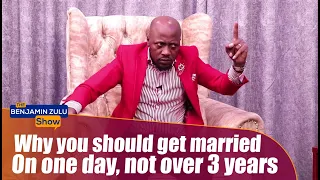Why You Should Get Married On One Day, Not Over Three Years - The Benjamin Zulu Show