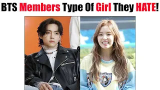 BTS Members Type Of Girl They Dislike The Most In The World!