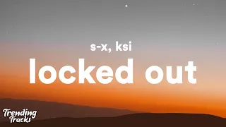 S-X & KSI - Locked Out (Lyrics)