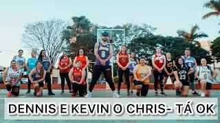 Dennis e Kevin o Chris - TÁ OK - Fernando Cuenca Zumba Choreo.