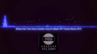 Where Has Time Gone Charteris ft alladin BTT Family Remix 2019