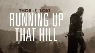 Thor & Loki | Running Up That Hill