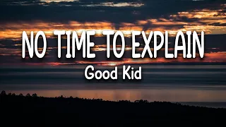 "No Time To Explain" by Good Kid (Lyrics)