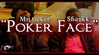 *OFFICAL* ''Poker Face'' Shankk & Milticket By: FullyloadedFilms215