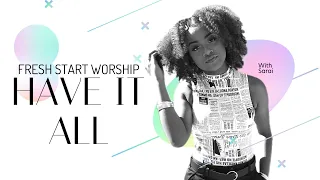 FreshStart Worship Feat. Sarai - Have It All