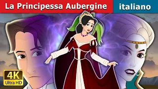 La Principessa Aubergine | Princess Aubergine in Italian | Fiabe Italiane @ItalianFairyTales