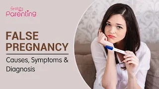 False Pregnancy - Causes, Signs and Treatment