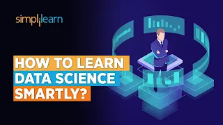 How To Learn Data Science Smartly? | Learn Data Science Step by Step | Data Science | Simplilearn