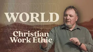 World - Christian Work Ethic | Jim Putman | The Revolutionary Disciple